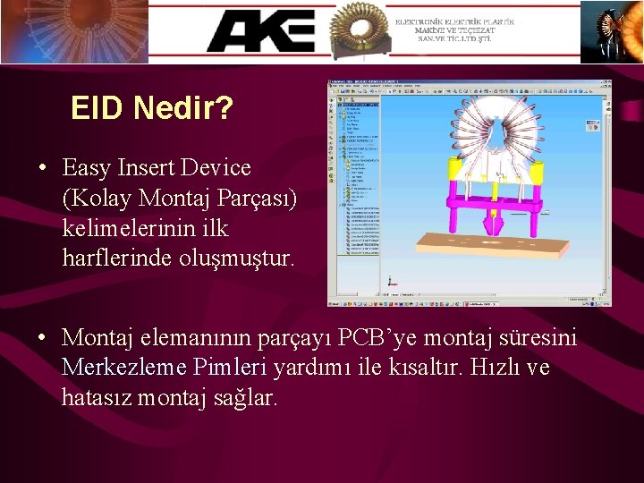 EID Nedir? • Easy Insert Device (Kolay Montaj Parçası) kelimelerinin ilk harflerinde oluşmuştur. •