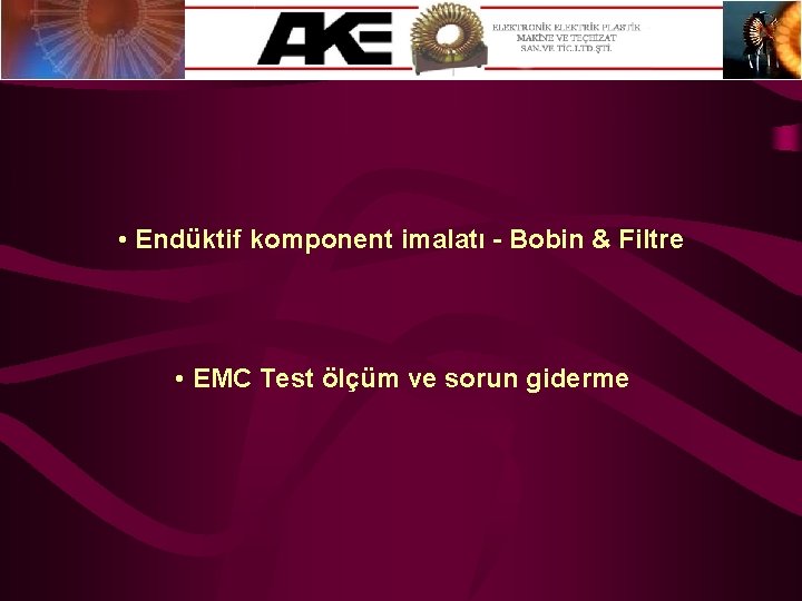  • Endüktif komponent imalatı - Bobin & Filtre • EMC Test ölçüm ve