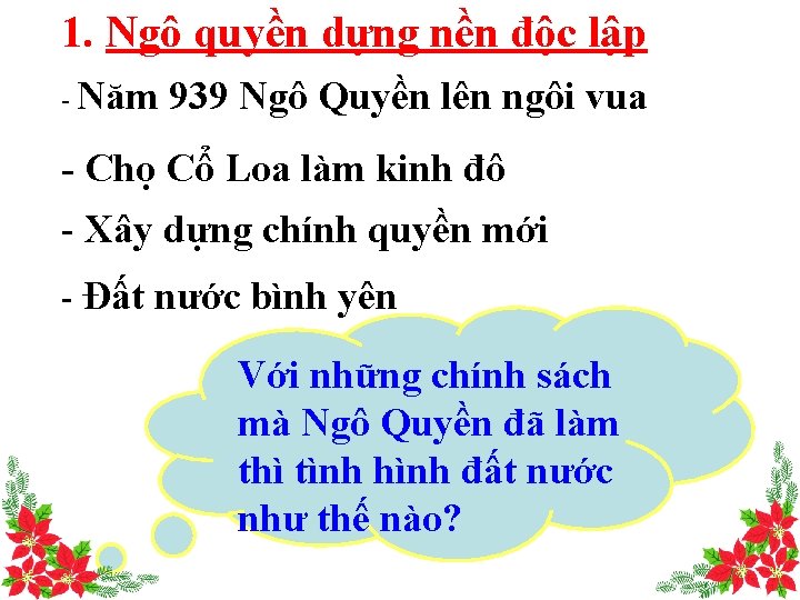 1. Ngô quyền dựng nền độc lập - Năm 939 Ngô Quyền lên ngôi