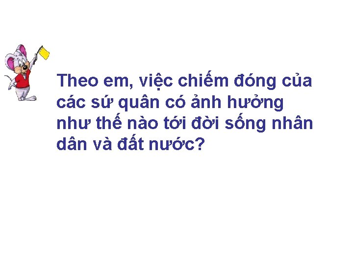 Theo em, việc chiếm đóng của các sứ quân có ảnh hưởng như thế