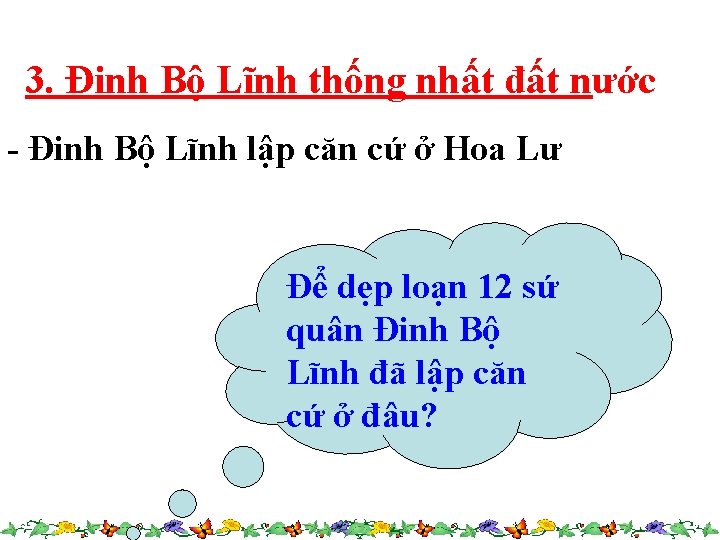 3. Đinh Bộ Lĩnh thống nhất đất nước - Đinh Bộ Lĩnh lập căn