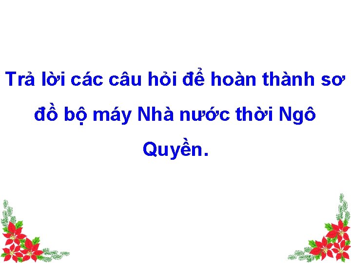 Trả lời các câu hỏi để hoàn thành sơ đồ bộ máy Nhà nước