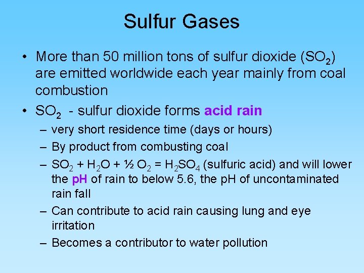 Sulfur Gases • More than 50 million tons of sulfur dioxide (SO 2) are