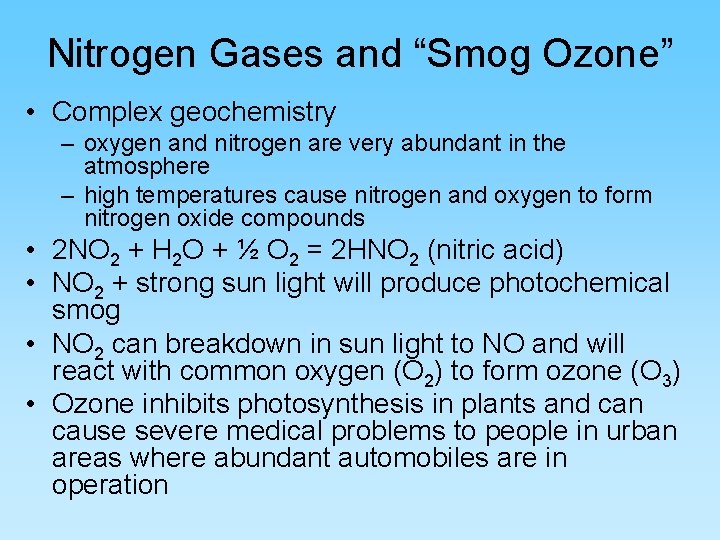 Nitrogen Gases and “Smog Ozone” • Complex geochemistry – oxygen and nitrogen are very