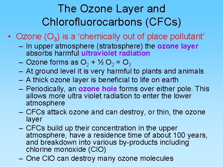 The Ozone Layer and Chlorofluorocarbons (CFCs) • Ozone (O 3) is a ‘chemically out