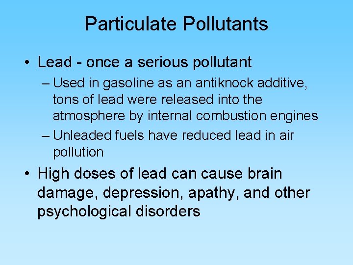 Particulate Pollutants • Lead - once a serious pollutant – Used in gasoline as
