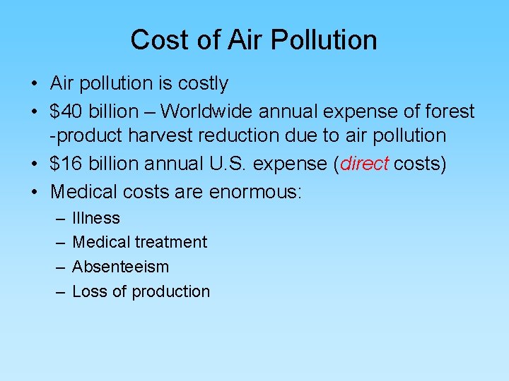Cost of Air Pollution • Air pollution is costly • $40 billion – Worldwide