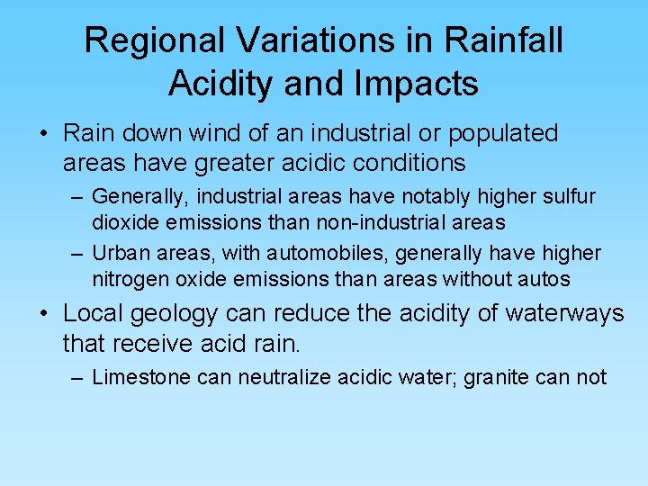 Regional Variations in Rainfall Acidity and Impacts • Rain down wind of an industrial