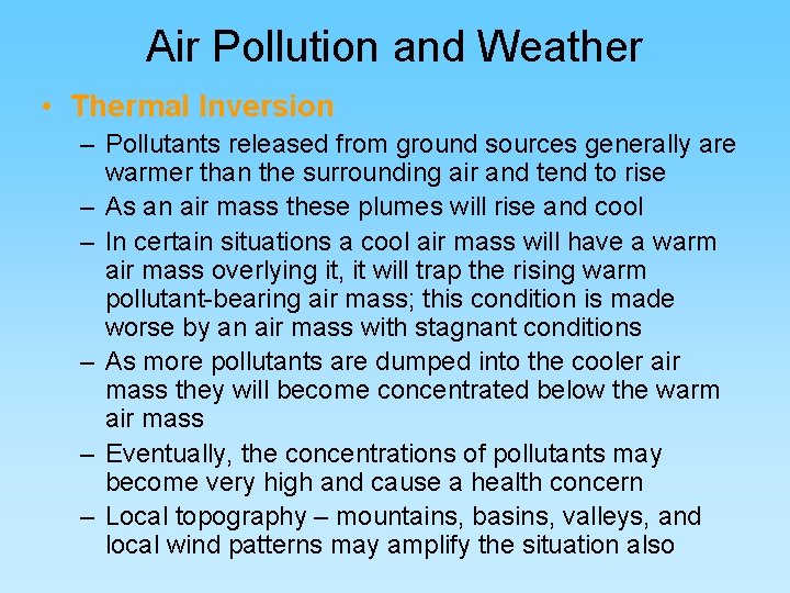 Air Pollution and Weather • Thermal Inversion – Pollutants released from ground sources generally