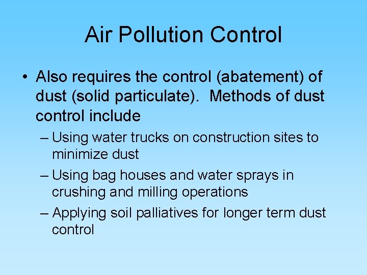 Air Pollution Control • Also requires the control (abatement) of dust (solid particulate). Methods