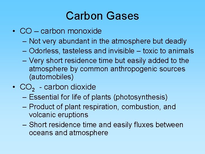 Carbon Gases • CO – carbon monoxide – Not very abundant in the atmosphere