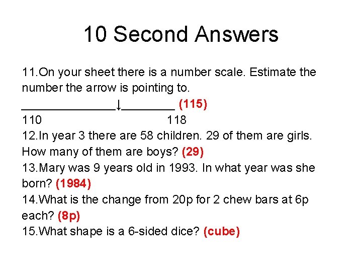 10 Second Answers 11. On your sheet there is a number scale. Estimate the