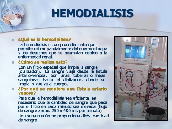 HEMODIALISIS n n n ¿Qué es la hemodiálisis? La hemodiálisis es un procedimiento que