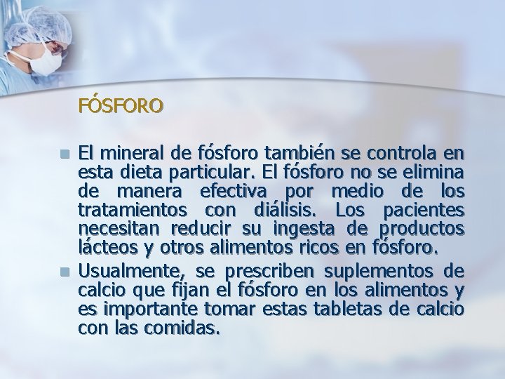 FÓSFORO n n El mineral de fósforo también se controla en esta dieta particular.