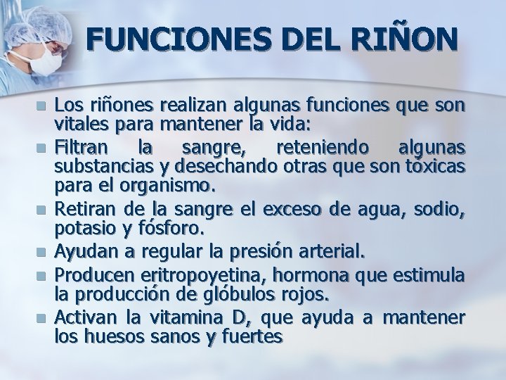 FUNCIONES DEL RIÑON n n n Los riñones realizan algunas funciones que son vitales