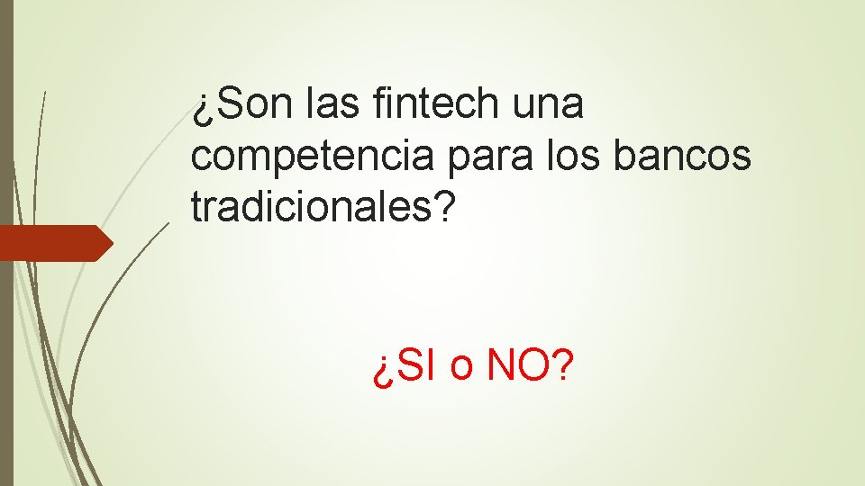 ¿Son las fintech una competencia para los bancos tradicionales? ¿SI o NO? 