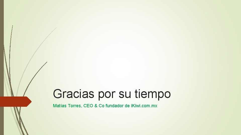 Gracias por su tiempo Matías Torres, CEO & Co fundador de i. Kiwi. com.