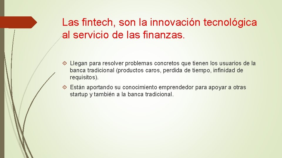 Las fintech, son la innovación tecnológica al servicio de las finanzas. Llegan para resolver