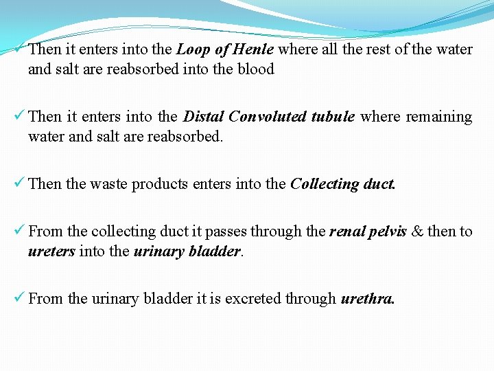 ü Then it enters into the Loop of Henle where all the rest of