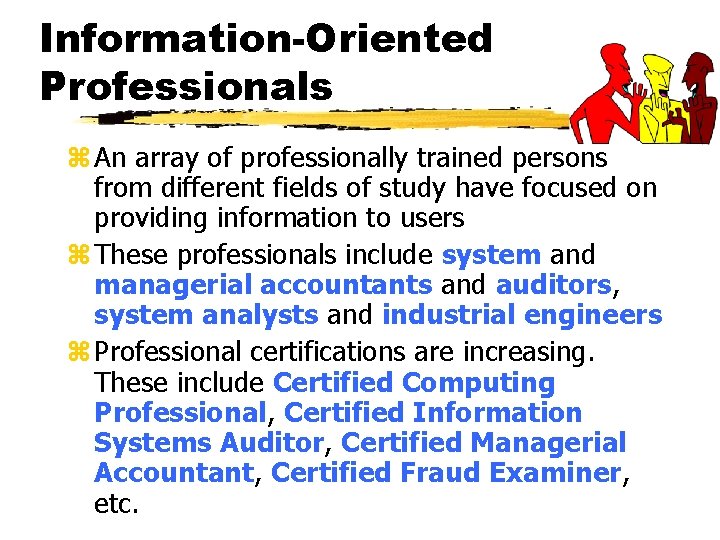 Information-Oriented Professionals z An array of professionally trained persons from different fields of study