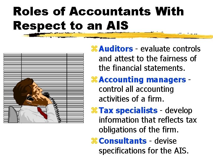 Roles of Accountants With Respect to an AIS z Auditors - evaluate controls and