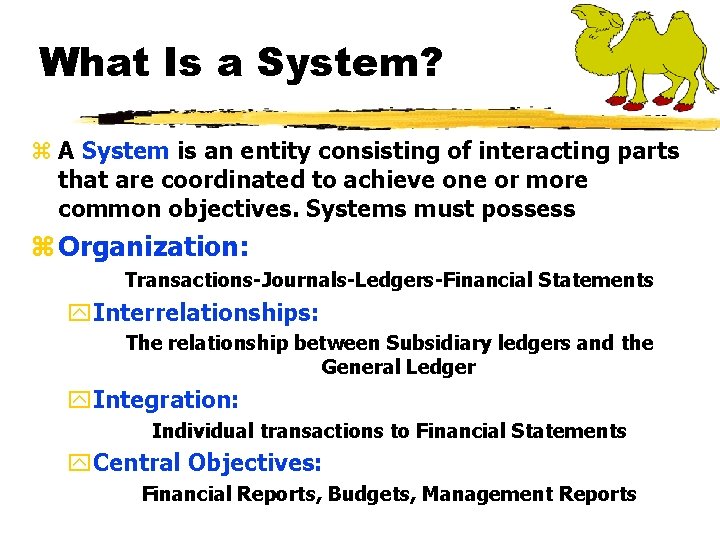 What Is a System? z A System is an entity consisting of interacting parts