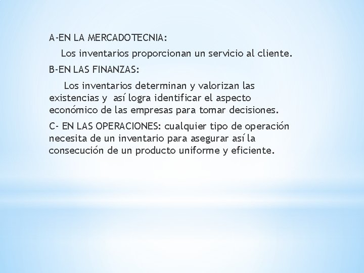 A-EN LA MERCADOTECNIA: Los inventarios proporcionan un servicio al cliente. B-EN LAS FINANZAS: Los