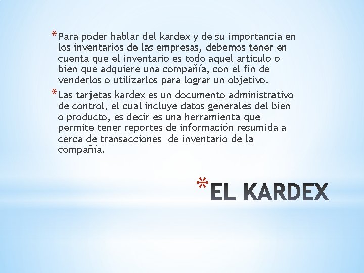 * Para poder hablar del kardex y de su importancia en los inventarios de