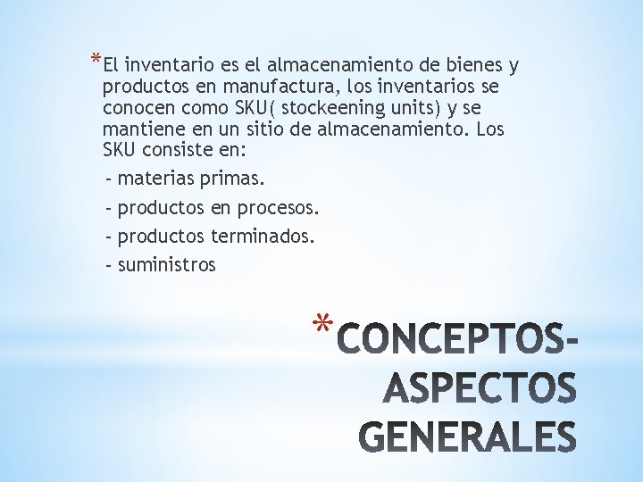 *El inventario es el almacenamiento de bienes y productos en manufactura, los inventarios se