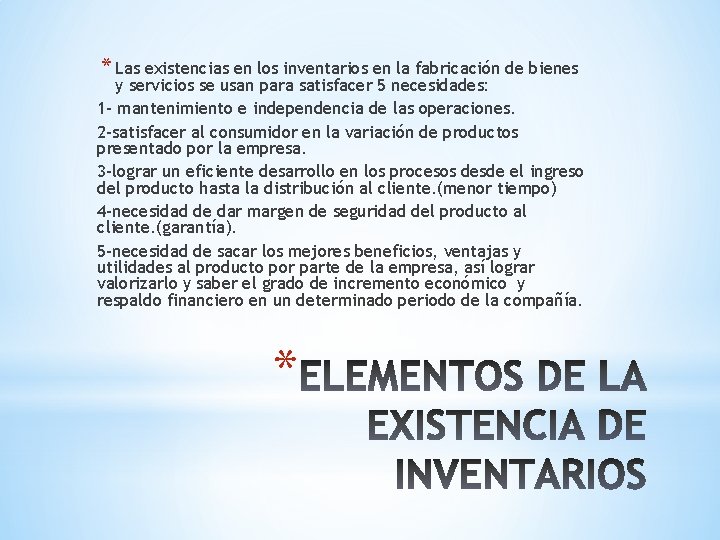 * Las existencias en los inventarios en la fabricación de bienes y servicios se