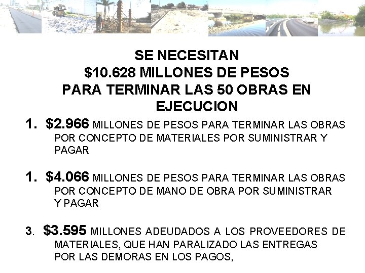 SE NECESITAN $10. 628 MILLONES DE PESOS PARA TERMINAR LAS 50 OBRAS EN EJECUCION