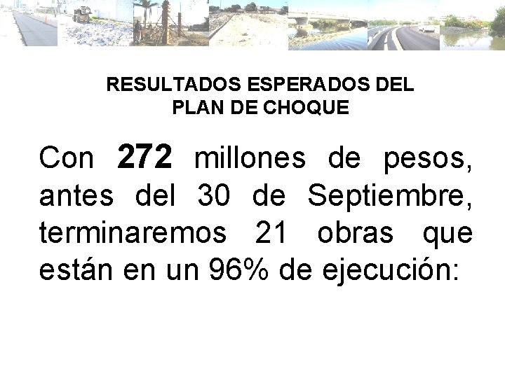 RESULTADOS ESPERADOS DEL PLAN DE CHOQUE Con 272 millones de pesos, antes del 30