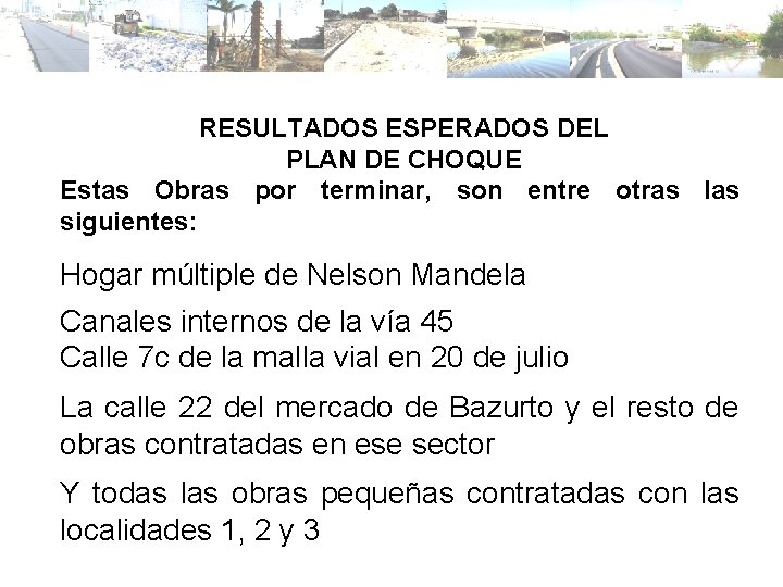 RESULTADOS ESPERADOS DEL PLAN DE CHOQUE Estas Obras por terminar, son entre otras las