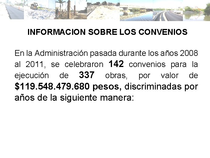 INFORMACION SOBRE LOS CONVENIOS En la Administración pasada durante los años 2008 al 2011,