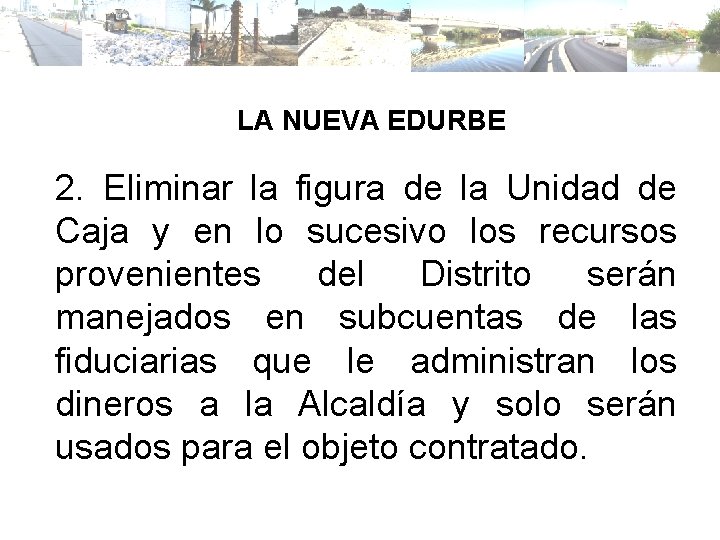 LA NUEVA EDURBE 2. Eliminar la figura de la Unidad de Caja y en