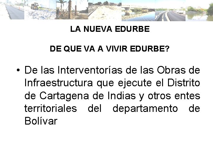 LA NUEVA EDURBE DE QUE VA A VIVIR EDURBE? • De las Interventorías de