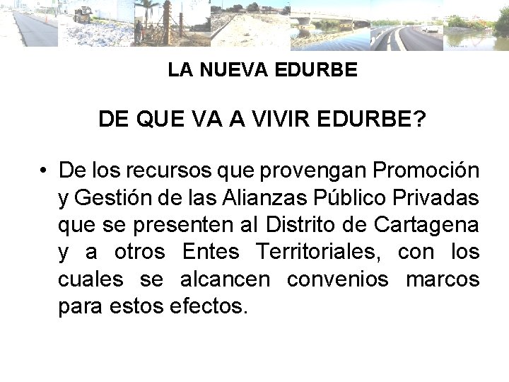 LA NUEVA EDURBE DE QUE VA A VIVIR EDURBE? • De los recursos que