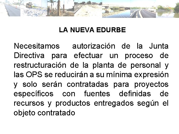 LA NUEVA EDURBE Necesitamos autorización de la Junta Directiva para efectuar un proceso de