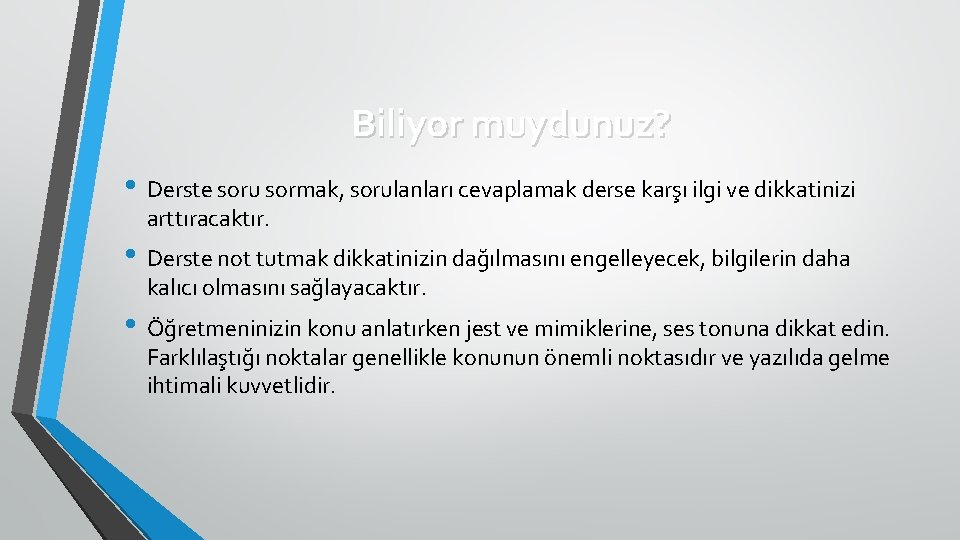 Biliyor muydunuz? • Derste soru sormak, sorulanları cevaplamak derse karşı ilgi ve dikkatinizi arttıracaktır.