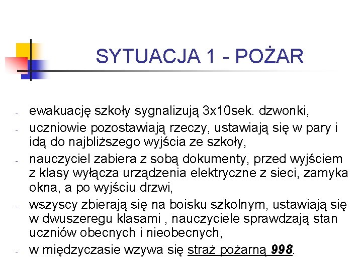 SYTUACJA 1 - POŻAR - - ewakuację szkoły sygnalizują 3 x 10 sek. dzwonki,