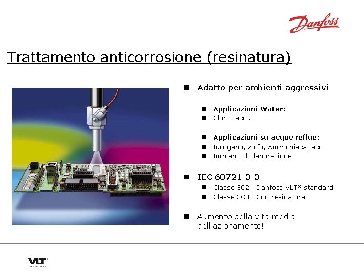 Trattamento anticorrosione (resinatura) n Adatto per ambienti aggressivi n Applicazioni Water: n Cloro, ecc.