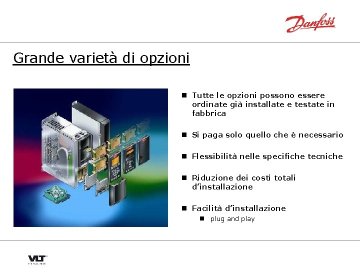 Grande varietà di opzioni n Tutte le opzioni possono essere ordinate già installate e