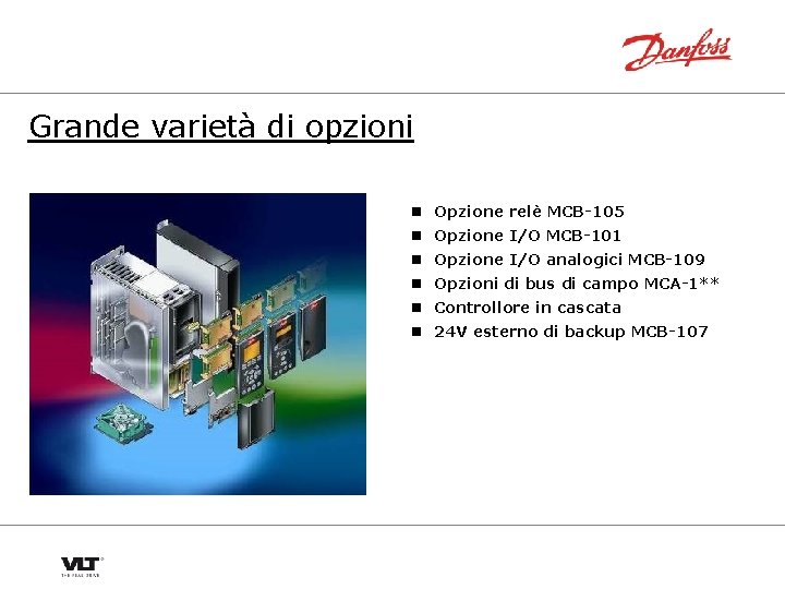 Grande varietà di opzioni n Opzione relè MCB-105 n Opzione I/O MCB-101 n Opzione