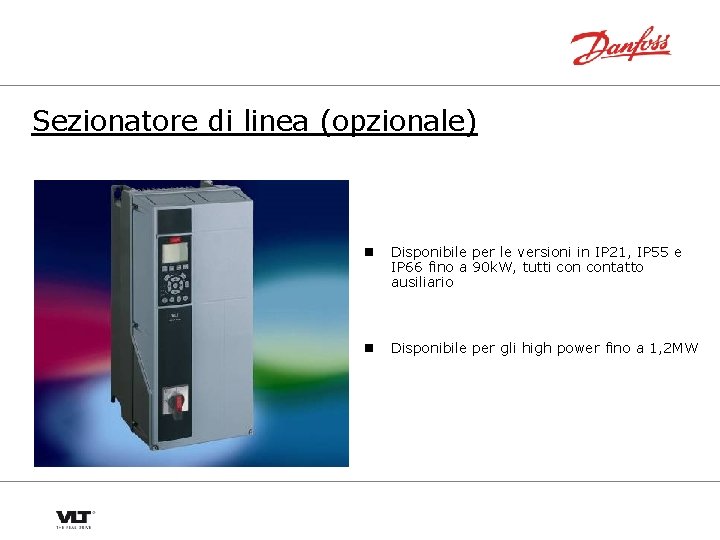 Sezionatore di linea (opzionale) n Disponibile per le versioni in IP 21, IP 55