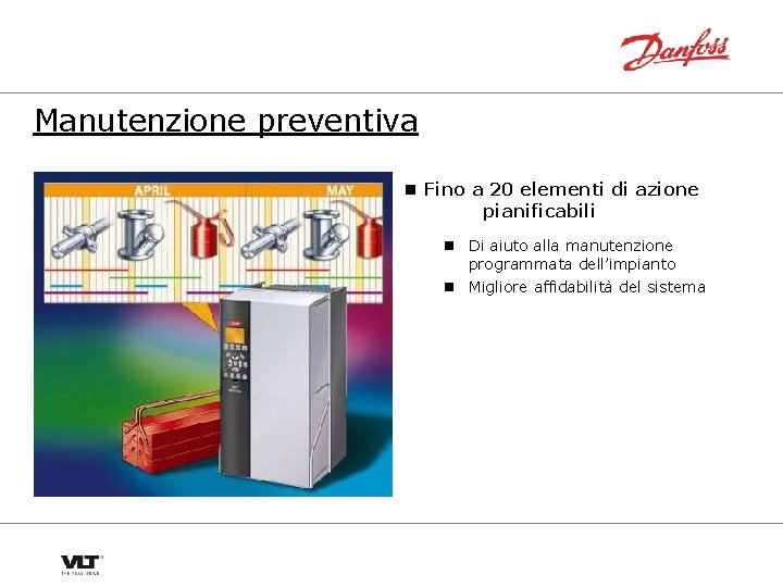 Manutenzione preventiva n Fino a 20 elementi di azione pianificabili n Di aiuto alla