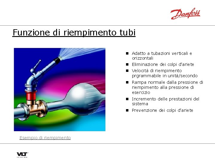 Funzione di riempimento tubi n Adatto a tubazioni verticali e orizzontali n Eliminazione dei