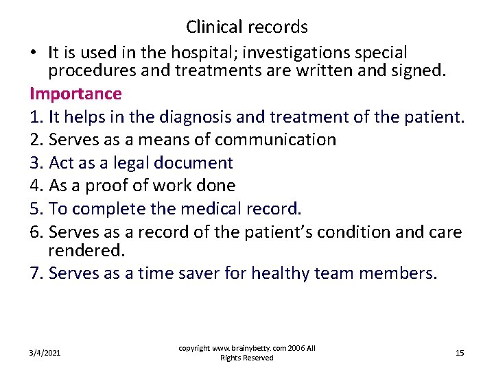 Clinical records • It is used in the hospital; investigations special procedures and treatments Clinical records • It is used in the hospital; investigations special procedures and treatments