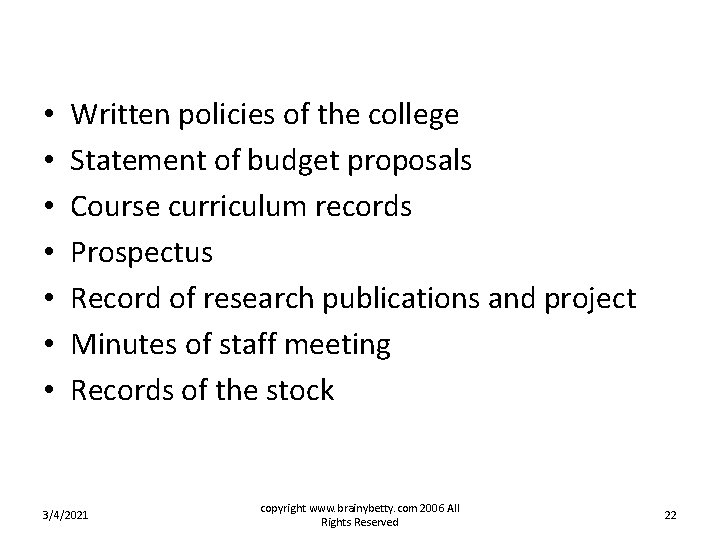 • • Written policies of the college Statement of budget proposals Course curriculum • • Written policies of the college Statement of budget proposals Course curriculum