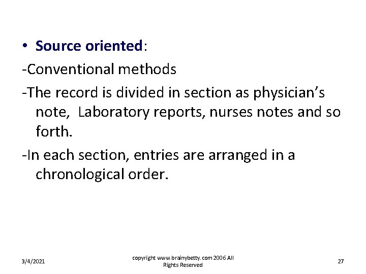 • Source oriented: -Conventional methods -The record is divided in section as physician’s • Source oriented: -Conventional methods -The record is divided in section as physician’s