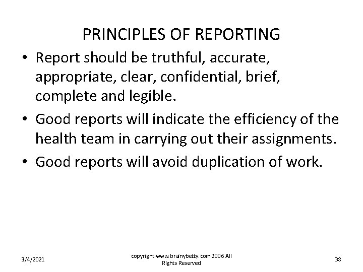 PRINCIPLES OF REPORTING • Report should be truthful, accurate, appropriate, clear, confidential, brief, complete PRINCIPLES OF REPORTING • Report should be truthful, accurate, appropriate, clear, confidential, brief, complete